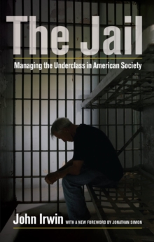 The Jail : Managing the Underclass in American Society, Paperback / softback Book The Jail : Managing the Underclass in American Society, Paperback / softback Book