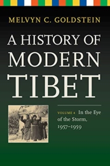 A History of Modern Tibet, Volume 4 : In the Eye of the Storm, 1957-1959, Hardback Book A History of Modern Tibet, Volume 4 : In the Eye of the Storm, 1957-1959, Hardback Book