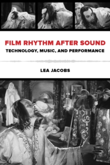 Film Rhythm after Sound : Technology, Music, and Performance, Paperback Book Film Rhythm after Sound : Technology, Music, and Performance, Paperback Book