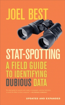 Stat-Spotting : A Field Guide to Identifying Dubious Data, Paperback / softback Book Stat-Spotting : A Field Guide to Identifying Dubious Data, Paperback / softback Book