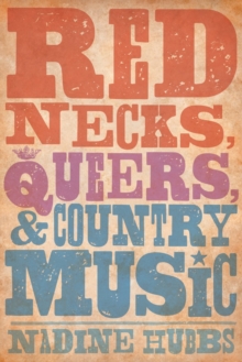 Rednecks, Queers, and Country Music, Paperback Book Rednecks, Queers, and Country Music, Paperback Book