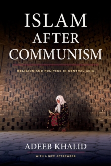 Islam after Communism : Religion and Politics in Central Asia, Paperback / softback Book Islam after Communism : Religion and Politics in Central Asia, Paperback / softback Book