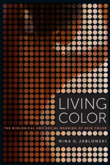 Living Color : The Biological and Social Meaning of Skin Color, Paperback Book Living Color : The Biological and Social Meaning of Skin Color, Paperback Book