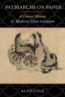 Patriarchs on Paper : A Critical History of Medieval Chan Literature, Hardback Book Patriarchs on Paper : A Critical History of Medieval Chan Literature, Hardback Book