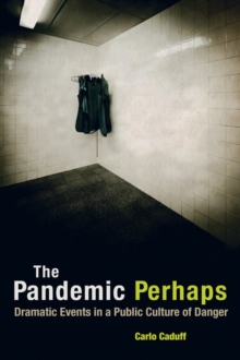 The Pandemic Perhaps : Dramatic Events in a Public Culture of Danger, Paperback Book The Pandemic Perhaps : Dramatic Events in a Public Culture of Danger, Paperback Book