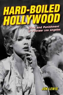 Hard-Boiled Hollywood : Crime and Punishment in Postwar Los Angeles, Paperback Book Hard-Boiled Hollywood : Crime and Punishment in Postwar Los Angeles, Paperback Book