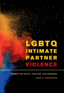 LGBTQ Intimate Partner Violence : Lessons for Policy, Practice, and Research, Hardback Book LGBTQ Intimate Partner Violence : Lessons for Policy, Practice, and Research, Hardback Book