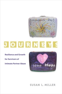 Journeys : Resilience and Growth for Survivors of Intimate Partner Abuse, Hardback Book Journeys : Resilience and Growth for Survivors of Intimate Partner Abuse, Hardback Book