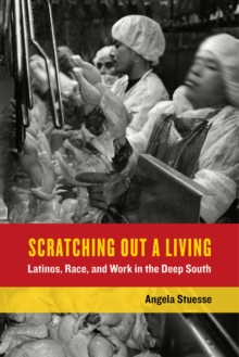 Scratching Out a Living : Latinos, Race, and Work in the Deep South, Paperback Book Scratching Out a Living : Latinos, Race, and Work in the Deep South, Paperback Book
