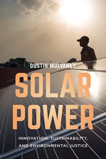 Solar Power : Innovation, Sustainability, and Environmental Justice, Paperback / softback Book Solar Power : Innovation, Sustainability, and Environmental Justice, Paperback / softback Book