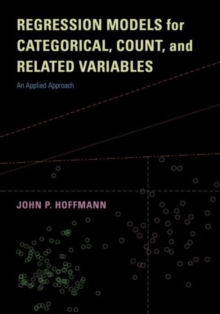 Regression Models for Categorical, Count, and Related Variables : An Applied Approach, Paperback / softback Book Regression Models for Categorical, Count, and Related Variables : An Applied Approach, Paperback / softback Book