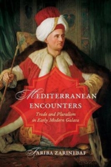 Mediterranean Encounters : Trade and Pluralism in Early Modern Galata, Paperback / softback Book Mediterranean Encounters : Trade and Pluralism in Early Modern Galata, Paperback / softback Book