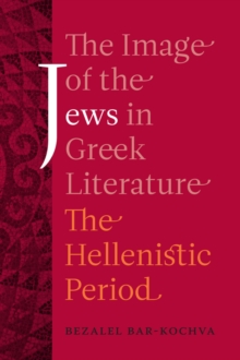 The Image of the Jews in Greek Literature : The Hellenistic Period, Paperback Book The Image of the Jews in Greek Literature : The Hellenistic Period, Paperback Book