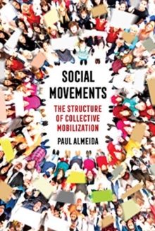 Social Movements : The Structure of Collective Mobilization, Paperback / softback Book Social Movements : The Structure of Collective Mobilization, Paperback / softback Book