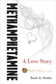 Methamphetamine : A Love Story, Hardback Book Methamphetamine : A Love Story, Hardback Book