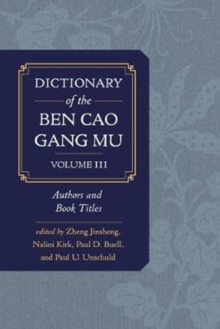 Dictionary of the Ben cao gang mu, Volume 3 : Persons and Literary Sources, Hardback Book Dictionary of the Ben cao gang mu, Volume 3 : Persons and Literary Sources, Hardback Book