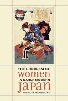 The Problem of Women in Early Modern Japan, Hardback Book The Problem of Women in Early Modern Japan, Hardback Book