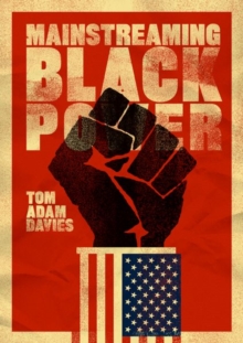 Mainstreaming Black Power, Hardback Book Mainstreaming Black Power, Hardback Book