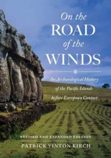 On the Road of the Winds : An Archaeological History of the Pacific Islands before European Contact, Revised and Expanded Edition, Paperback / softback Book On the Road of the Winds : An Archaeological History of the Pacific Islands before European Contact, Revised and Expanded Edition, Paperback / softback Book
