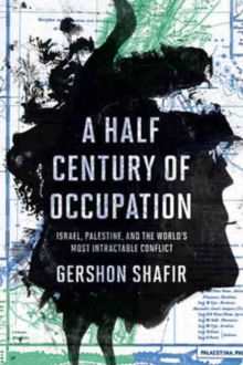 A Half Century of Occupation : Israel, Palestine, and the World's Most Intractable Conflict, Hardback Book A Half Century of Occupation : Israel, Palestine, and the World's Most Intractable Conflict, Hardback Book