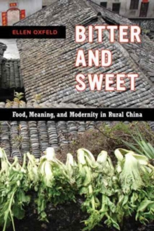 Bitter and Sweet : Food, Meaning, and Modernity in Rural China, Paperback Book Bitter and Sweet : Food, Meaning, and Modernity in Rural China, Paperback Book