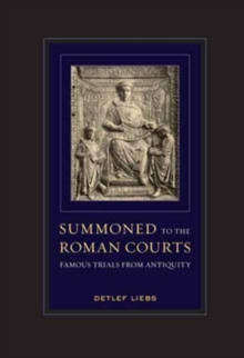 Summoned to the Roman Courts : Famous Trials from Antiquity, Paperback / softback Book Summoned to the Roman Courts : Famous Trials from Antiquity, Paperback / softback Book