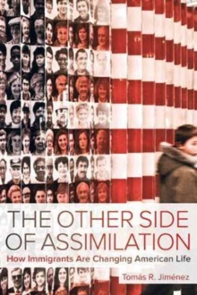 The Other Side of Assimilation : How Immigrants Are Changing American Life, Paperback / softback Book The Other Side of Assimilation : How Immigrants Are Changing American Life, Paperback / softback Book