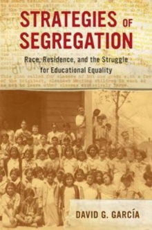 Strategies of Segregation : Race, Residence, and the Struggle for Educational Equality, Paperback Book Strategies of Segregation : Race, Residence, and the Struggle for Educational Equality, Paperback Book
