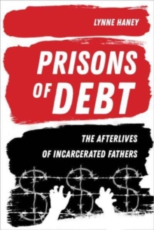 Prisons of Debt : The Afterlives of Incarcerated Fathers