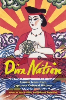 Diva Nation : Female Icons from Japanese Cultural History, Paperback / softback Book Diva Nation : Female Icons from Japanese Cultural History, Paperback / softback Book