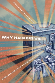 Why Hackers Win : Power and Disruption in the Network Society, Paperback / softback Book Why Hackers Win : Power and Disruption in the Network Society, Paperback / softback Book