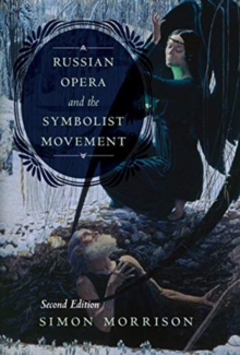 Russian Opera and the Symbolist Movement, Second Edition, Hardback Book Russian Opera and the Symbolist Movement, Second Edition, Hardback Book