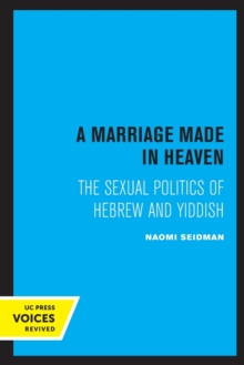 A Marriage Made in Heaven : The Sexual Politics of Hebrew and Yiddish