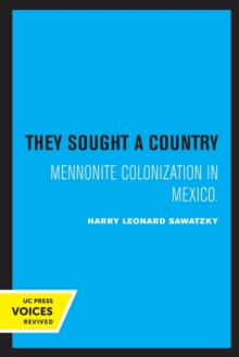 They Sought a Country : Mennonite Colonization in Mexico