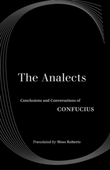 The Analects : Conclusions and Conversations of Confucius