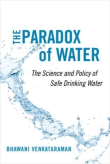 The Paradox of Water : The Science and Policy of Safe Drinking Water