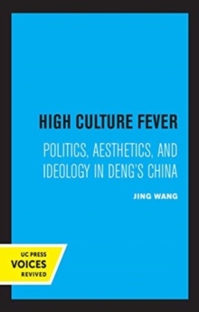 High Culture Fever : Politics, Aesthetics, and Ideology in Deng's China, Hardback Book High Culture Fever : Politics, Aesthetics, and Ideology in Deng's China, Hardback Book