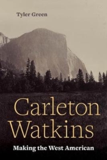 Carleton Watkins : Making the West American