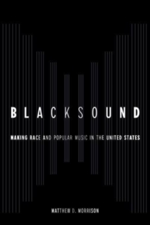 Blacksound : Making Race and Popular Music in the United States