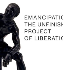 Emancipation : The Unfinished Project of Liberation