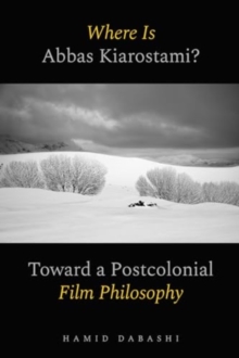 Where Is Abbas Kiarostami? : Toward a Postcolonial Film-Philosophy