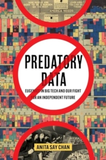 Predatory Data : Eugenics in Big Tech and Our Fight for an Independent Future