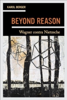 Beyond Reason : Wagner contra Nietzsche