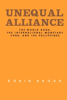 Unequal Alliance : The World Bank, the International Monetary Fund and the Philippines