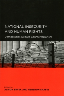 National Insecurity and Human Rights : Democracies Debate Counterterrorism