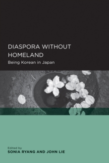 Diaspora without Homeland : Being Korean in Japan