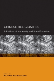 Chinese Religiosities : Afflictions of Modernity and State Formation