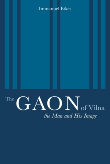 The Gaon of Vilna : The Man and His Image