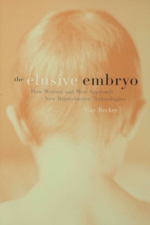 The Elusive Embryo : How Women and Men Approach New Reproductive Technologies