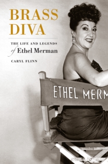 Brass Diva : The Life and Legends of Ethel Merman